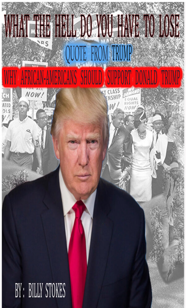 WHAT THE HELL DO YOU HAVE TO LOSE: QUOTE BY DONALD TRUMP - why African-Americans should support Donald Trump